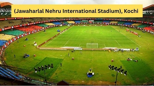 (Jawaharlal Nehru International Stadium), Kochi