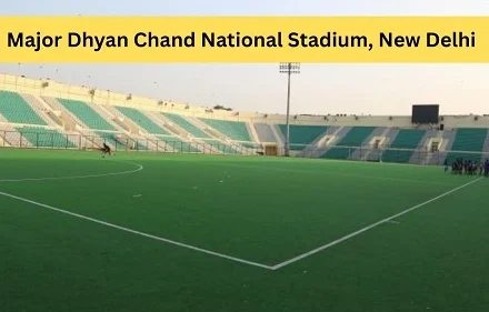 Major Dhyan Chand National Stadium, New Delhi