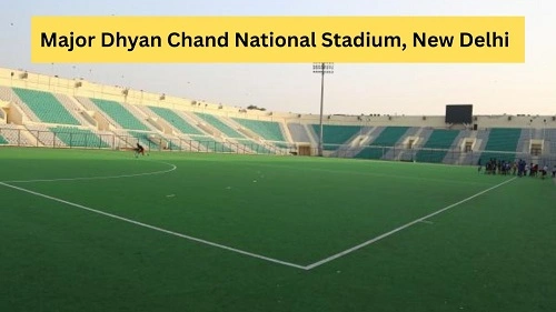 Major Dhyan Chand National Stadium, New Delhi